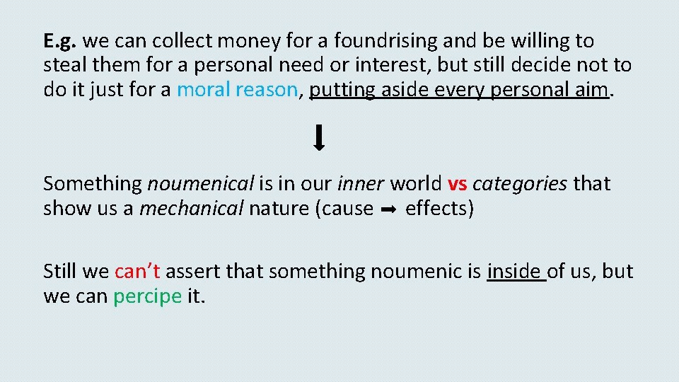 E. g. we can collect money for a foundrising and be willing to steal