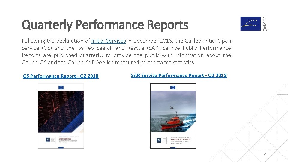 Quarterly Performance Reports Following the declaration of Initial Services in December 2016, the Galileo Quarterly Performance Reports Following the declaration of Initial Services in December 2016, the Galileo