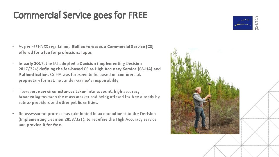 Commercial Service goes for FREE • As per EU GNSS regulation, Galileo foresees a Commercial Service goes for FREE • As per EU GNSS regulation, Galileo foresees a