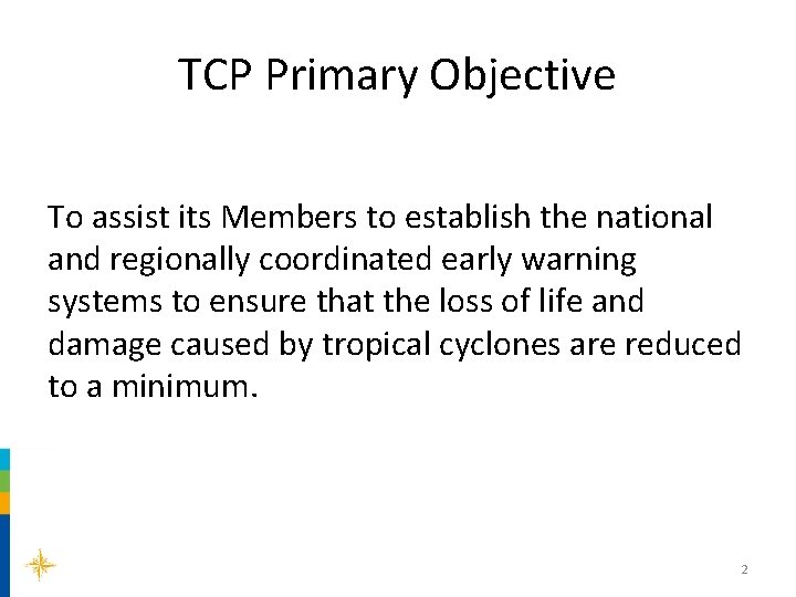 TCP Primary Objective To assist its Members to establish the national and regionally coordinated