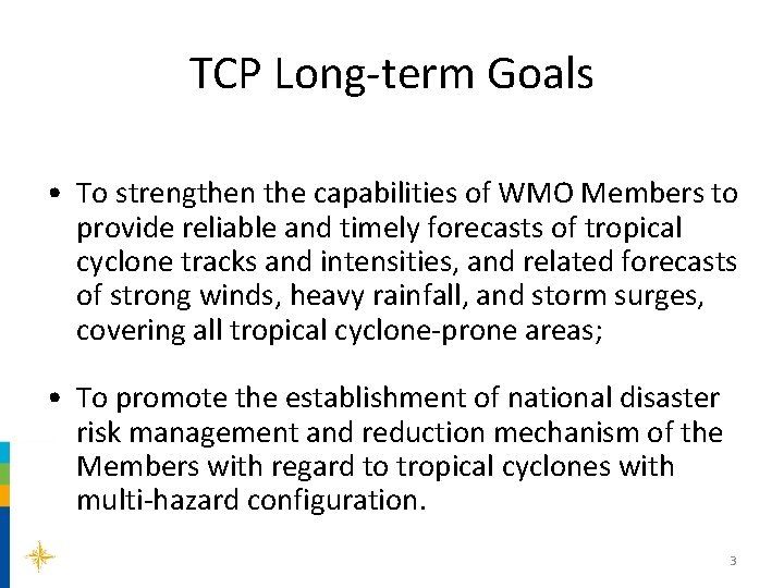 TCP Long-term Goals • To strengthen the capabilities of WMO Members to provide reliable