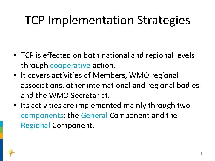 TCP Implementation Strategies • TCP is effected on both national and regional levels through