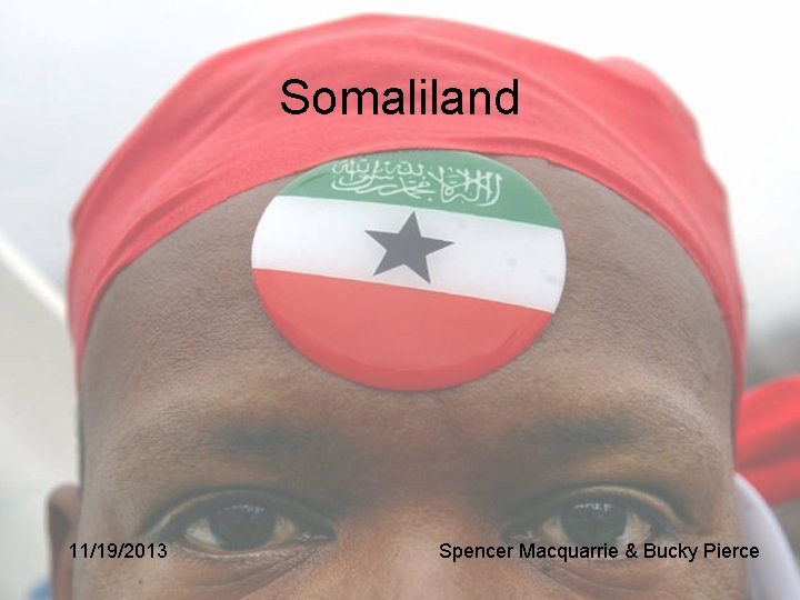 Somaliland 11/19/2013 Spencer Macquarrie & Bucky Pierce 