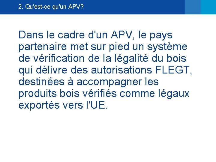 2. Qu'est-ce qu'un APV? Dans le cadre d'un APV, le pays partenaire met sur