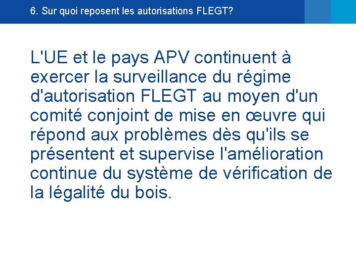 6. Sur quoi reposent les autorisations FLEGT? L'UE et le pays APV continuent à