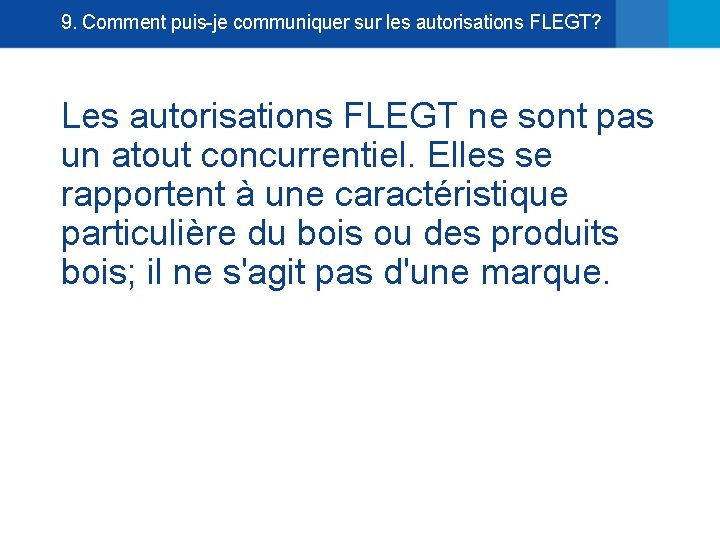 9. Comment puis-je communiquer sur les autorisations FLEGT? Les autorisations FLEGT ne sont pas