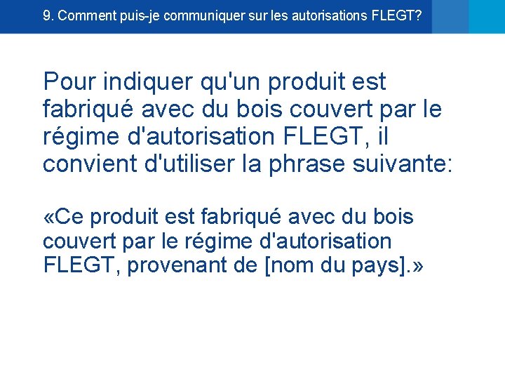 9. Comment puis-je communiquer sur les autorisations FLEGT? Pour indiquer qu'un produit est fabriqué