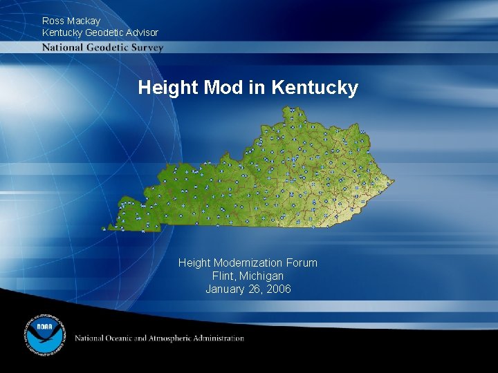 Ross Mackay Kentucky Geodetic Advisor Height Mod in Kentucky Height Modernization Forum Flint, Michigan