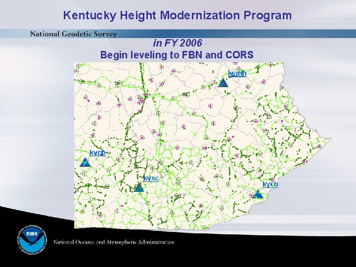 Kentucky Height Modernization Program in FY 2006 Begin leveling to FBN and CORS 