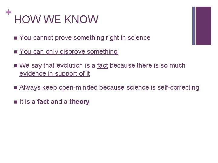 + HOW WE KNOW n You cannot prove something right in science n You