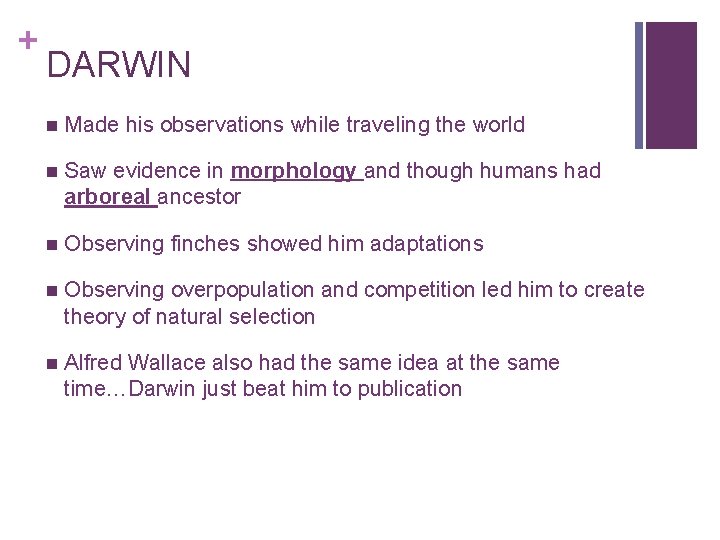 + DARWIN n Made his observations while traveling the world n Saw evidence in