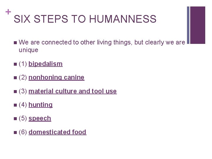 + SIX STEPS TO HUMANNESS n We are connected to other living things, but