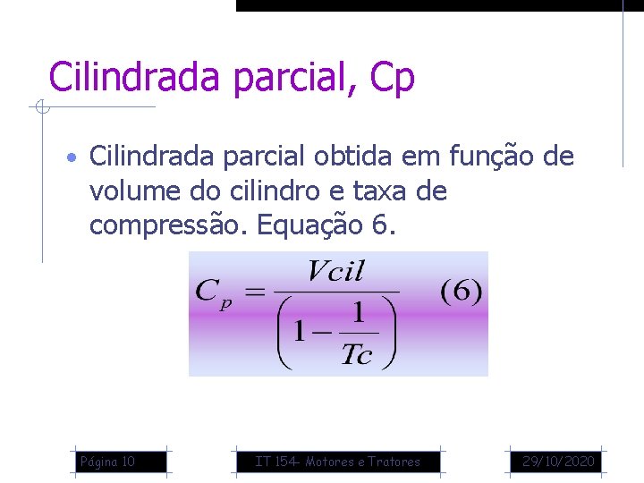 Cilindrada parcial, Cp • Cilindrada parcial obtida em função de volume do cilindro e