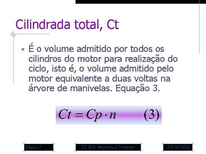 Cilindrada total, Ct • É o volume admitido por todos os cilindros do motor