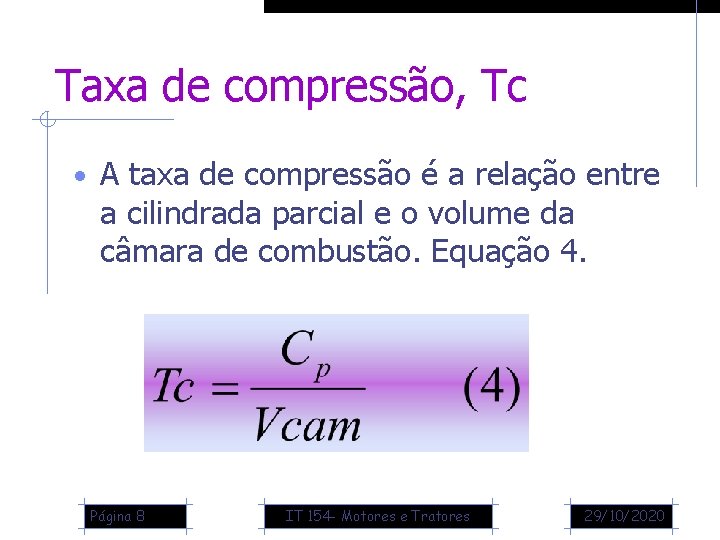 Taxa de compressão, Tc • A taxa de compressão é a relação entre a