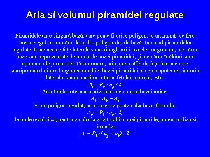 Aria şi volumul piramidei regulate Piramidele au o singură bază, care poate fi orice