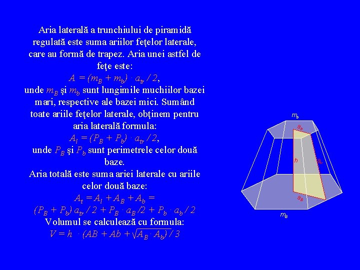 Aria laterală a trunchiului de piramidă regulată este suma ariilor feţelor laterale, care au