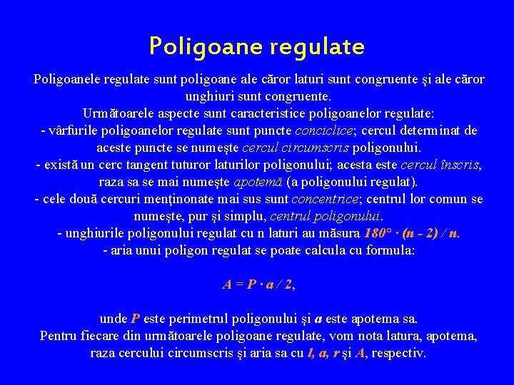 Poligoane regulate Poligoanele regulate sunt poligoane ale căror laturi sunt congruente şi ale căror