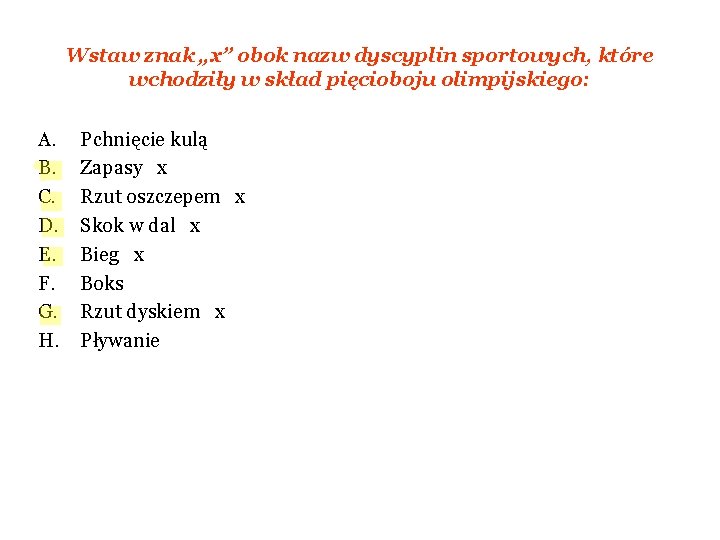Wstaw znak „x” obok nazw dyscyplin sportowych, które wchodziły w skład pięcioboju olimpijskiego: A. Wstaw znak „x” obok nazw dyscyplin sportowych, które wchodziły w skład pięcioboju olimpijskiego: A.