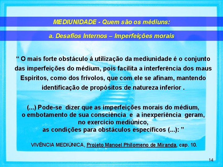 MEDIUNIDADE - Quem são os médiuns: a. Desafios Internos – Imperfeições morais “ O