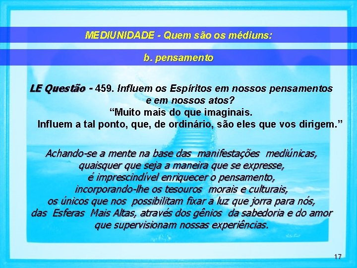 MEDIUNIDADE - Quem são os médiuns: b. pensamento LE Questão - 459. Influem os