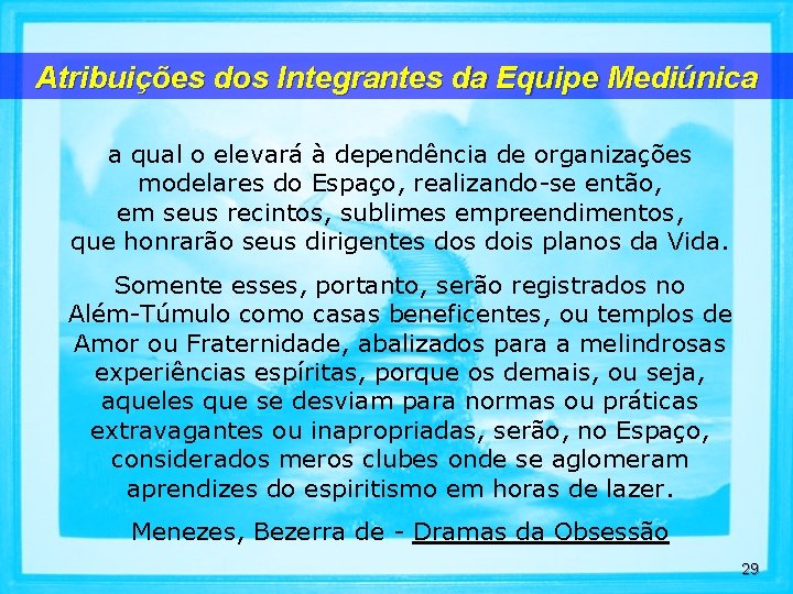 Atribuições dos Integrantes da Equipe Mediúnica a qual o elevará à dependência de organizações