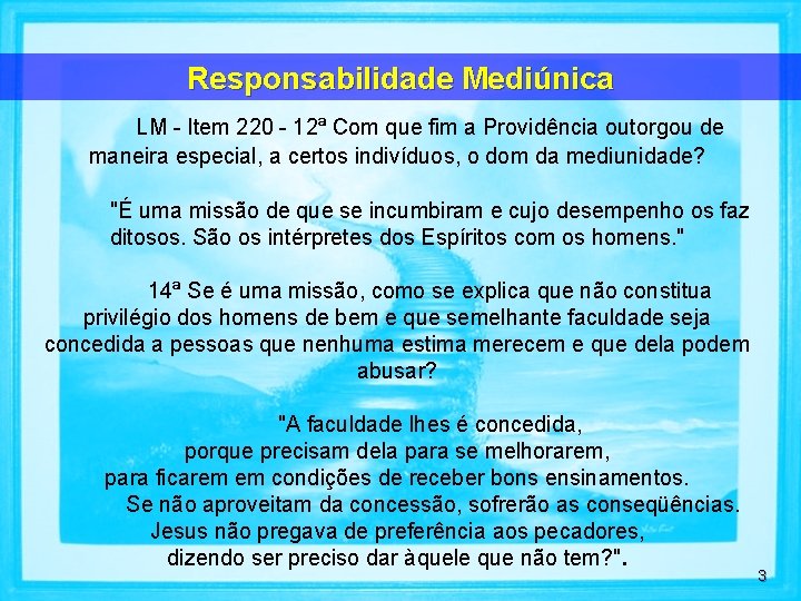 Responsabilidade Mediúnica LM - Item 220 - 12ª Com que fim a Providência outorgou