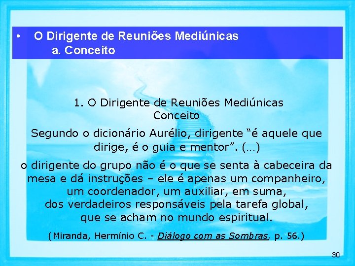  • O Dirigente de Reuniões Mediúnicas a. Conceito 1. O Dirigente de Reuniões