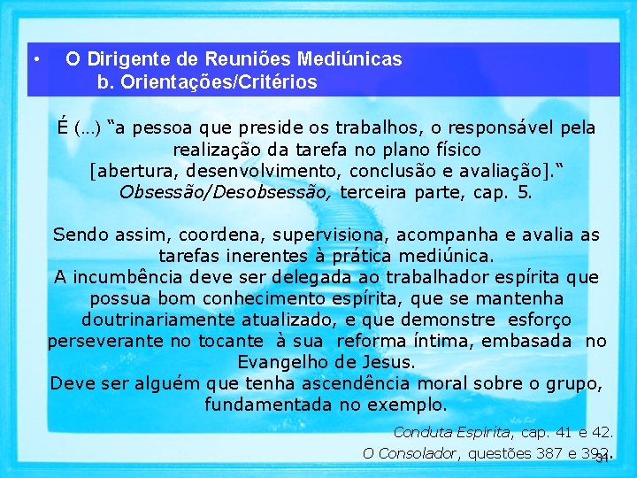  • O Dirigente de Reuniões Mediúnicas b. Orientações/Critérios É (. . . )