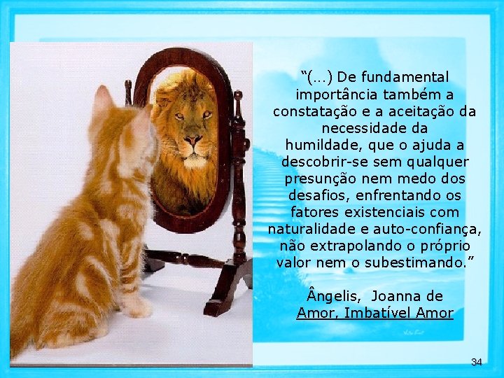 “(. . . ) De fundamental importância também a constatação e a aceitação da