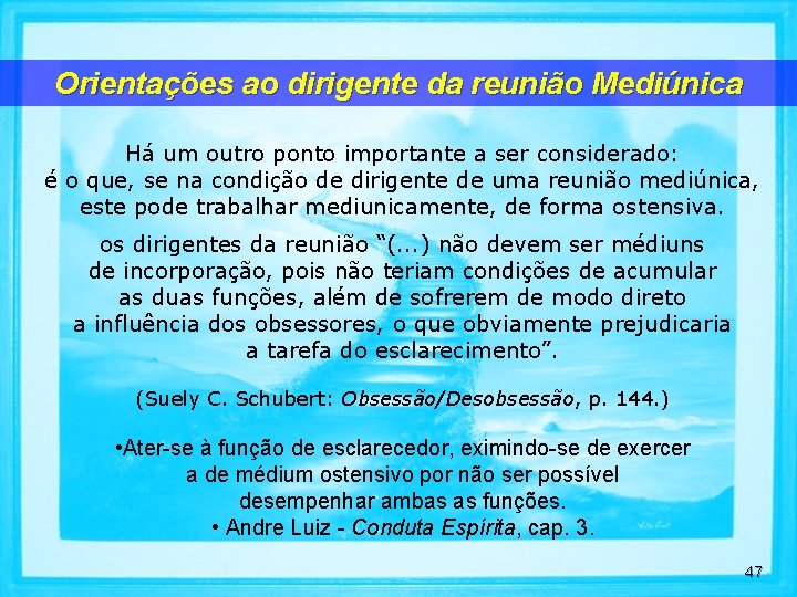 Orientações ao dirigente da reunião Mediúnica Há um outro ponto importante a ser considerado: