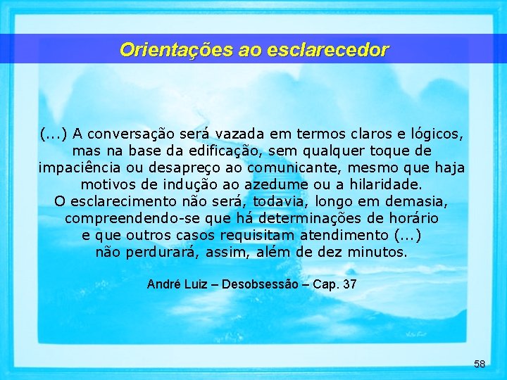 Orientações ao esclarecedor (. . . ) A conversação será vazada em termos claros