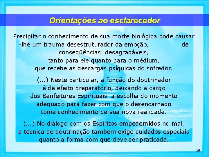 Orientações ao esclarecedor Precipitar o conhecimento de sua morte biológica pode causar -lhe um