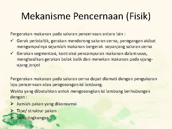 Mekanisme Pencernaan (Fisik) Pergerakan makanan pada saluran pencernaan antara lain : ü Gerak peristaltik,