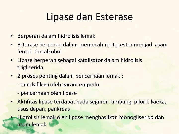 Lipase dan Esterase • Berperan dalam hidrolisis lemak • Esterase berperan dalam memecah rantai