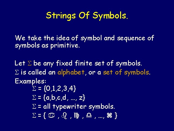 Strings Of Symbols. We take the idea of symbol and sequence of symbols as