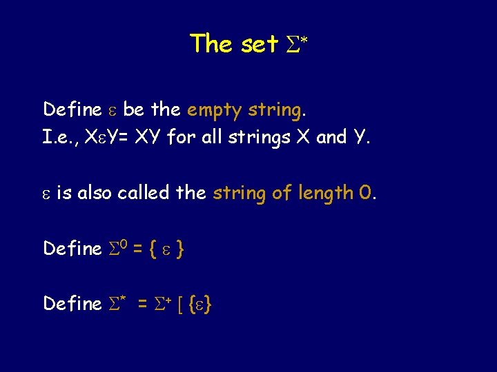 The set * Define be the empty string. I. e. , X Y= XY