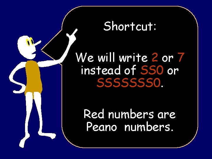Shortcut: We will write 2 or 7 instead of SS 0 or SSSSSSS 0.