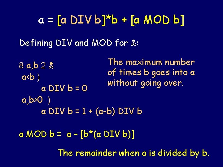 a = [a DIV b]*b + [a MOD b] Defining DIV and MOD for