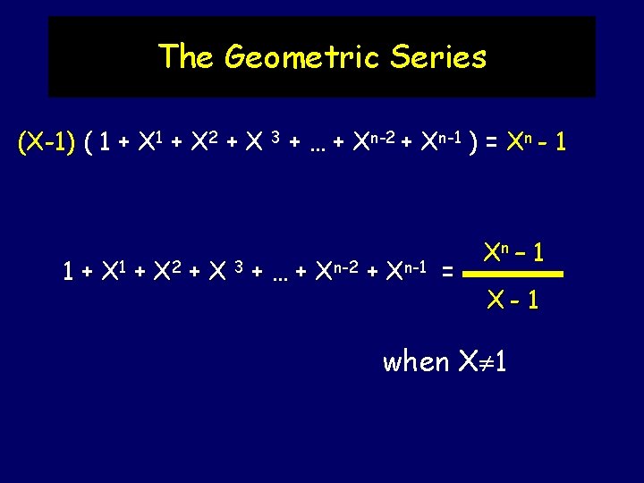 The Geometric Series (X-1) ( 1 + X 2 + X 3 + …