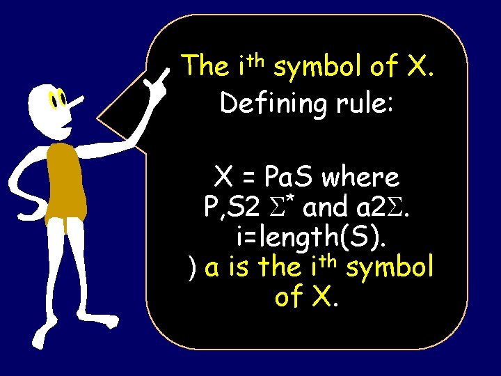 The ith symbol of X. Defining rule: X = Pa. S where P, S