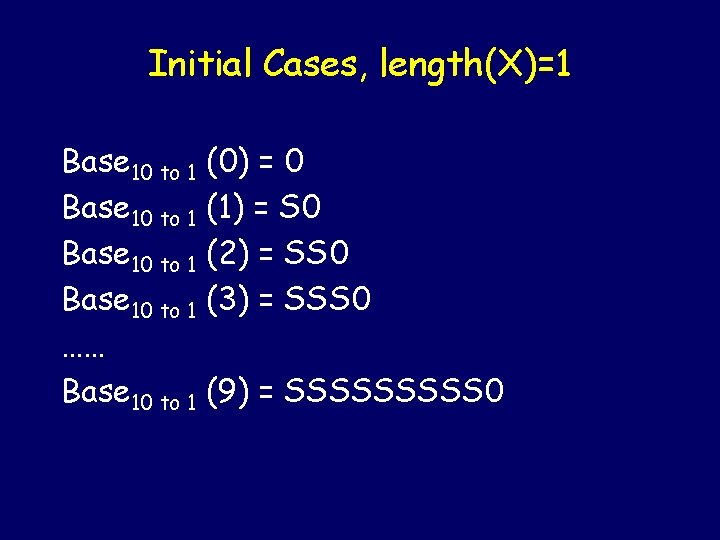 Initial Cases, length(X)=1 Base 10 to 1 …… Base 10 to 1 (0) =