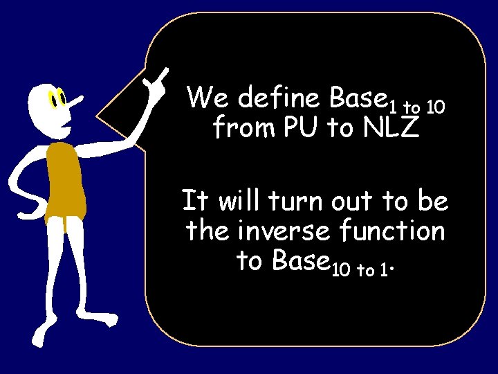 We define Base 1 to 10 from PU to NLZ It will turn out