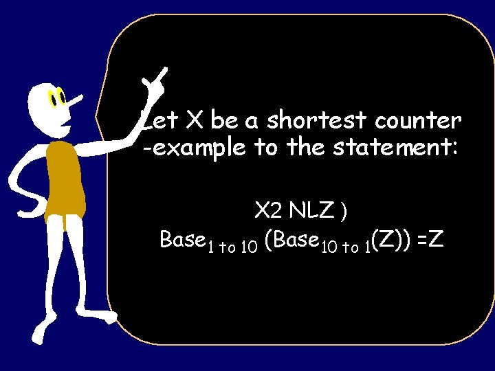 Let X be a shortest counter -example to the statement: X 2 NLZ )