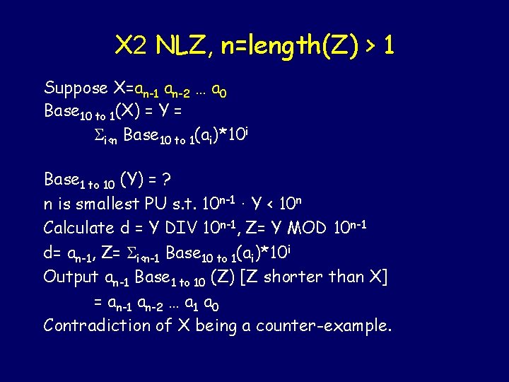 X 2 NLZ, n=length(Z) > 1 Suppose X=an-1 an-2 … a 0 Base 10