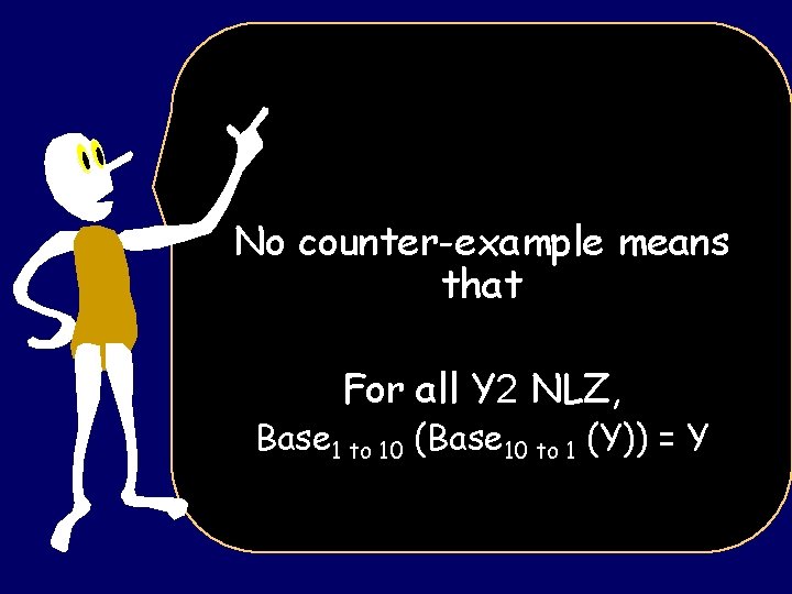 No counter-example means that For all Y 2 NLZ, Base 1 to 10 (Base