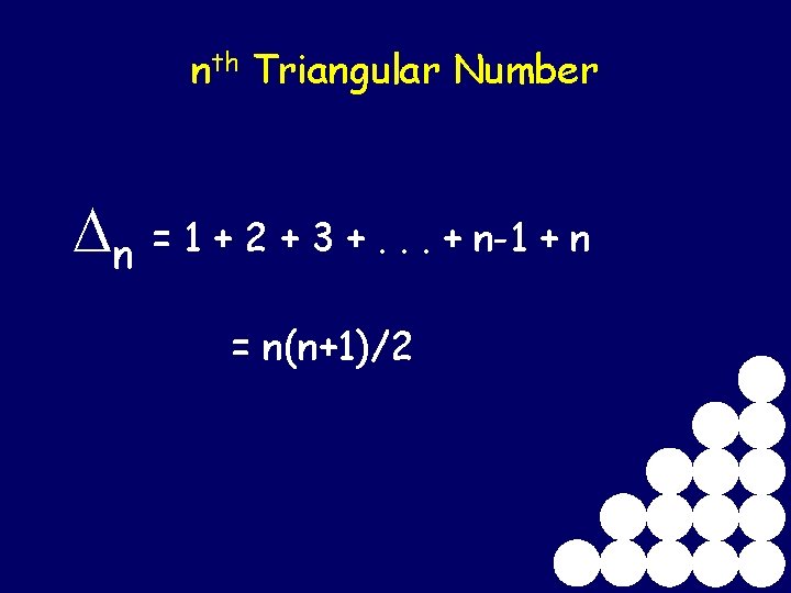 nth Triangular Number n = 1 + 2 + 3 +. . . +