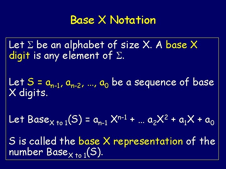 Base X Notation Let be an alphabet of size X. A base X digit