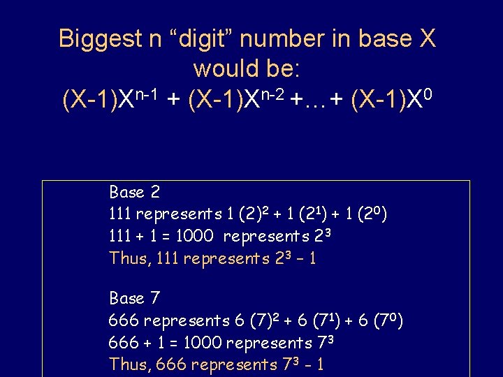 Biggest n “digit” number in base X would be: (X-1)Xn-1 + (X-1)Xn-2 +…+ (X-1)X