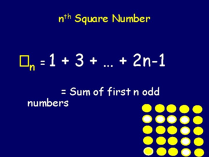 nth Square Number �n = 1 + 3 + … + 2 n-1 =